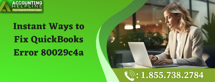 Instant Ways to Fix QuickBooks Error 80029c4a - ACCOUNTING HELPLINE