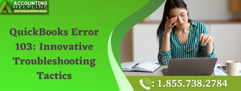 A Must Follow Guide To Resolve QuickBooks Error 103 Quickly